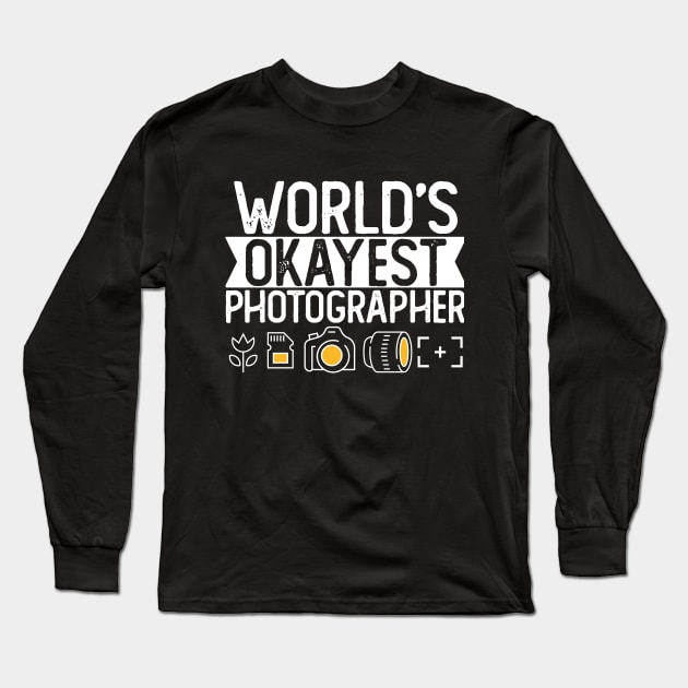 World's Okayest Photographer T shirt Photographer Gift Long Sleeve T-Shirt by mommyshirts